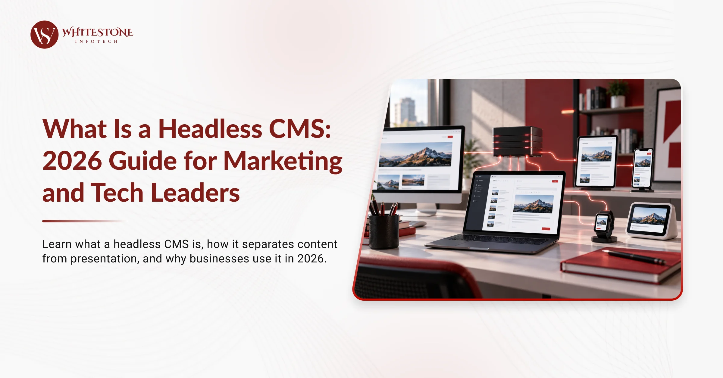 What Is a Headless CMS: 2026 Guide for Marketing and Tech Leaders
